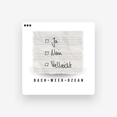 Listen to Bach Meer Ozean, watch music videos, read bio, see tour dates & more!