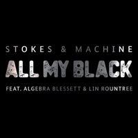 All My Black (feat. Algebra Blessett & Lin Rountree) - Single - Stokes & Machine