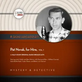 Pat Novak, for Hire, Vol. 1 (The Classic Radio Collection)