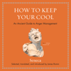 How to Keep Your Cool : An Ancient Guide to Anger Management - Seneca