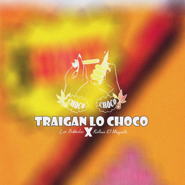Traigan Lo Choco (feat. Los Bubbaloo & Kallova El Magnate)