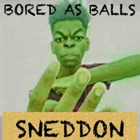 Bored As Balls - Single - SNEDDON
