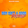 Ben Isn't a Good Friend - Single