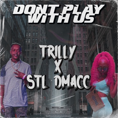 DONT PLAY WITH US (feat. Stl Dmacc)