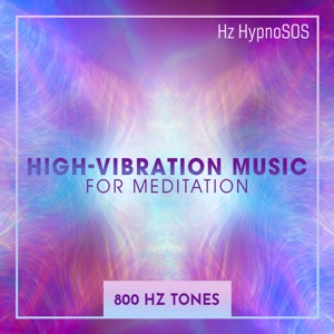 High - Vibration Music for Meditation (800 Hz Tones)