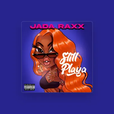 Listen to Jada Raxx, watch music videos, read bio, see tour dates & more!