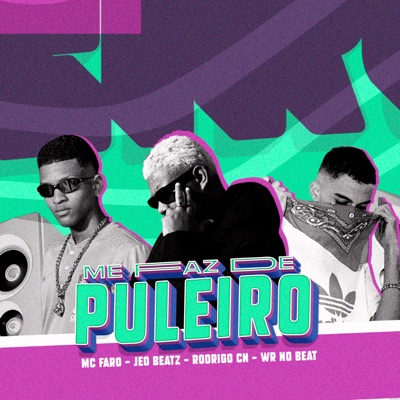 Me Faz de Puleiro (feat. WR no Beat, JEO BEATZ & Mc Faro) - Single
