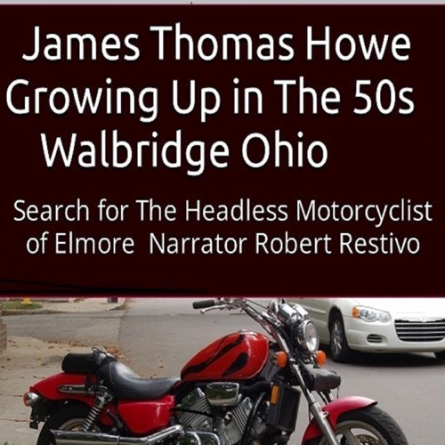 Growing Up in the 50s Walbridge Ohio: Search for the Headless Motorcyclist of Elmore (Unabridged) cover
