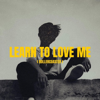 Learn To Love Me (Rollercoaster) - Single