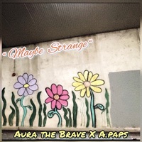 Maybe Strange (feat. A.paps) - Single - Aura the Brave