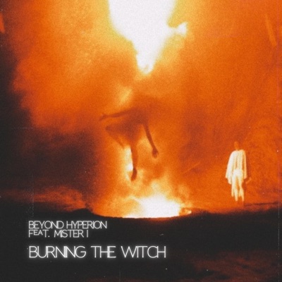 Burning the Witch (feat. Mister I) - Single