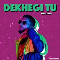 Dekhegi tu - Single - King Saifi