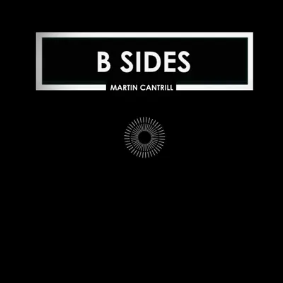 Ouve B Sides de Martin Cantrill