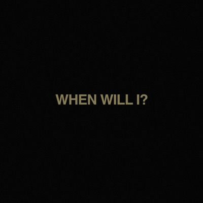 When Will I - Single