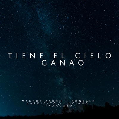 Tiene el Cielo Ganao (feat. Marcos Aaron & Dj Luciano Troncoso) - Single