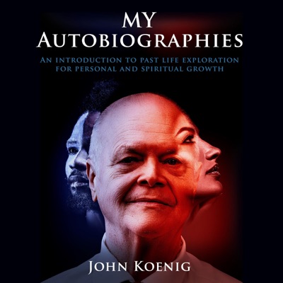 My Autobiographies: An Introduction to Past Life Exploration for Personal and Spiritual Growth (Unabridged)