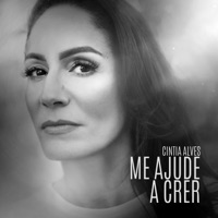Me Ajude a Crer - Single - Cintia Alves