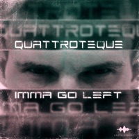 Imma Go Left - Single - QUATTROTEQUE