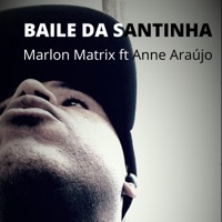 Baile da Santinha (feat. Anne Araújo) - Single - Marlon Matrix