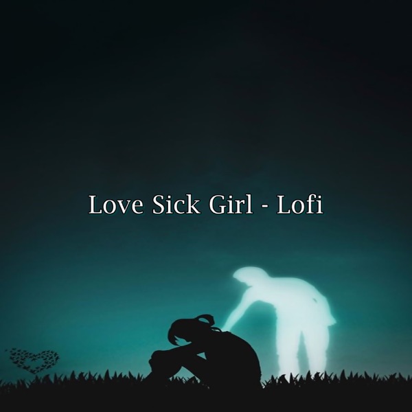 Love Sick Girl (Lofi)