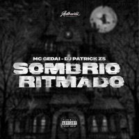 Sombrio Ritmado (feat. MC Gedai) - Single - DJ PATRICK ZS