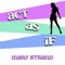Act as If - Mary Strand lyrics