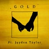 GOLD (feat. Jayden Taylor) - Single