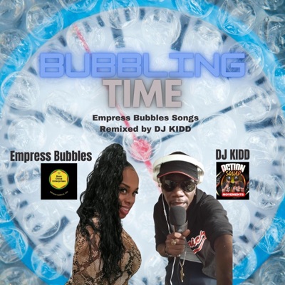 Empress Bubbles - Bubbling Time (DJ KIDD Remix Empress Bubbles' Tracks)