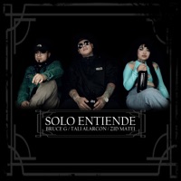 Solo Entiende - Single - Tali Alarcon, Bruce G & Zid Matei