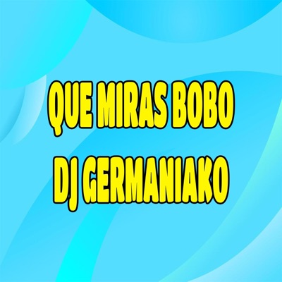 Que Miras Bobo - Single