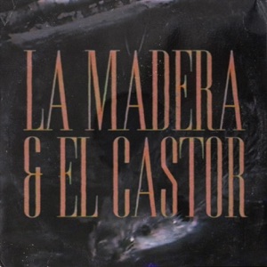 La Madera & el Castor - Single