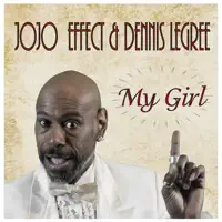 My Girl — Jojo Effect & Dennis Legree