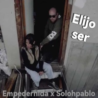 Elijo Ser (feat. Empedernida) - Single - solohpablo.