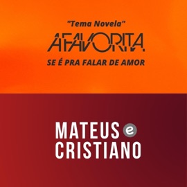 Se É Pra Falar de Amor (Tema Novela a Favorita) Mateus e Cristiano