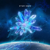 Change for the Better - Single - Star Seed & Suave