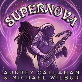 Supernova Audrey Callahan & Michael Wilbur