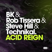 Acid Reign - Single - BK, Rob Tissera, Steve Hill & Technikal