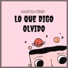 Lo Que Digo Olvido - Single