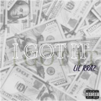 I Got It - Single - Lil Rraz