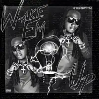 Wake Em Up — OneStopTru