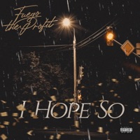 I Hope So - Single - Fuego the Profit