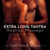 Stream & download Extra Long Tantra Healing Massage: Open Yourself to Love, Tantric Love & Tantric Awakening Vives, Stimulate the Kundalini
