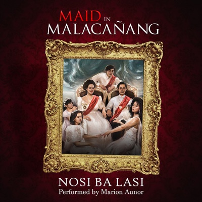 Nosi Ba Lasi (from "Maid in Malacañang") - Single