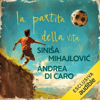 La partita della vita - Sinisa Mihajlovic & Andrea Di Caro