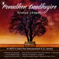 Ponadhen Enadhuyire - Single - Dr MOTS & Kakis & Sathya Prakash