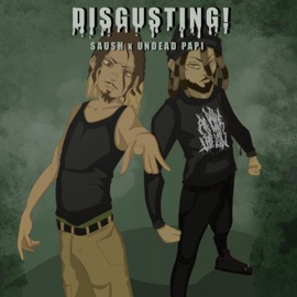 DISGUSTING! (feat. Saush) Undead Papi