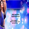 Dj wala opretore - Single