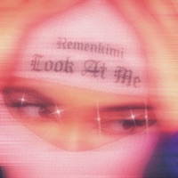 Look At Me - Single - Remenkimi