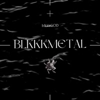 Blkkkmetal - Single - BlkkkGOD