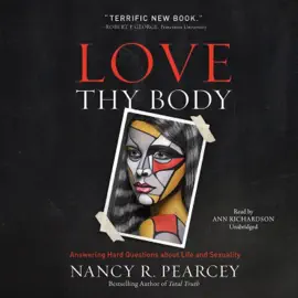 Love Thy Body: Answering Hard Questions about Life and Sexuality